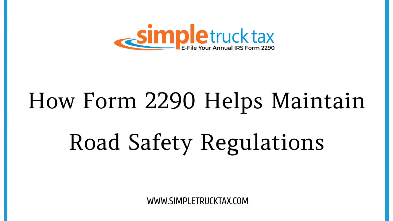 How Form 2290 Helps Maintain Road Safety Regulations